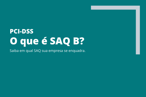 PCI-DSS Modalidade SAQ B