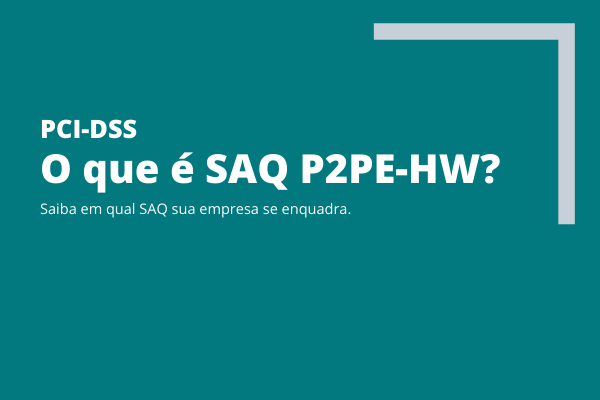 PCI-DSS Modalidade SAQ P2PE-HW