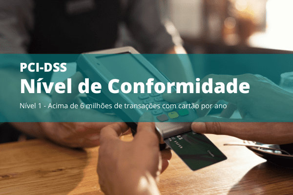 PCI-DSS Nível de Conformidade 1
