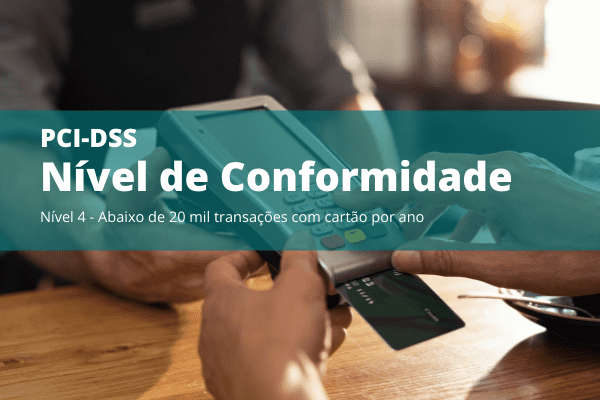 PCI-DSS Nível de Conformidade 4