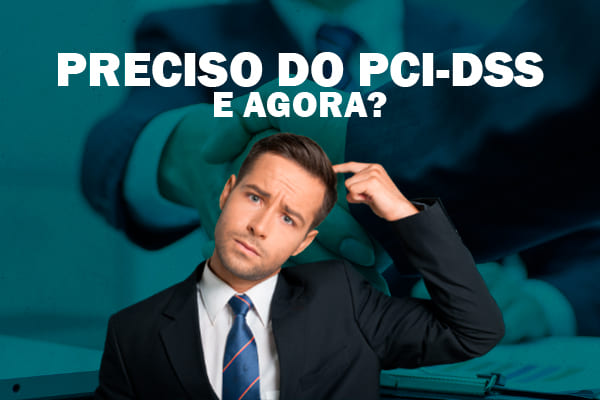 Preciso do PCI-DSS